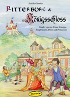 Sybille Günther, Ritterburg & Königsschloss - Kinder spielen Ritter, Knappe, Burgfräulein, Prinz und Prinzessin
