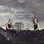 Askew Sisters: In the Air or the Earth
