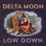 Delta Moon: Low Down