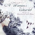 A Woman’s World – Songs of Resilience & Hope