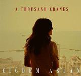 Çiğdem Aslan: A Thousand Cranes