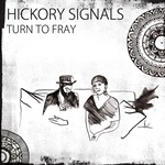 Hickory Signals: Turn to Fray