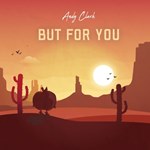 Andy Clark: But For You