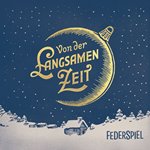 Federspiel: Von der langsamen Zeit