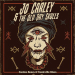 Jo Carley and The Old Dry Skulls: Voodoo Bones & Vaudeville Blues