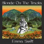 Emma Swift: Blonde On The Tracks