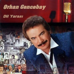 Orhan Gencebay: Dil Yarası